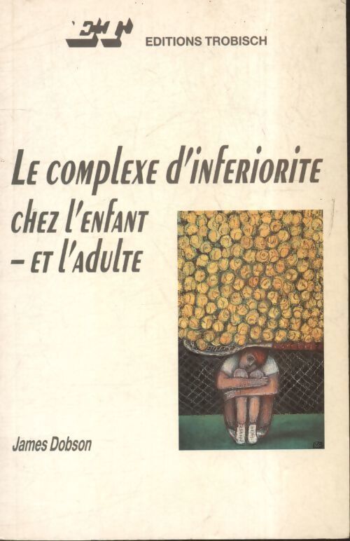 Le complexe d'infériorité chez l'enfant et l'adulte - James C. Dobson - Livre