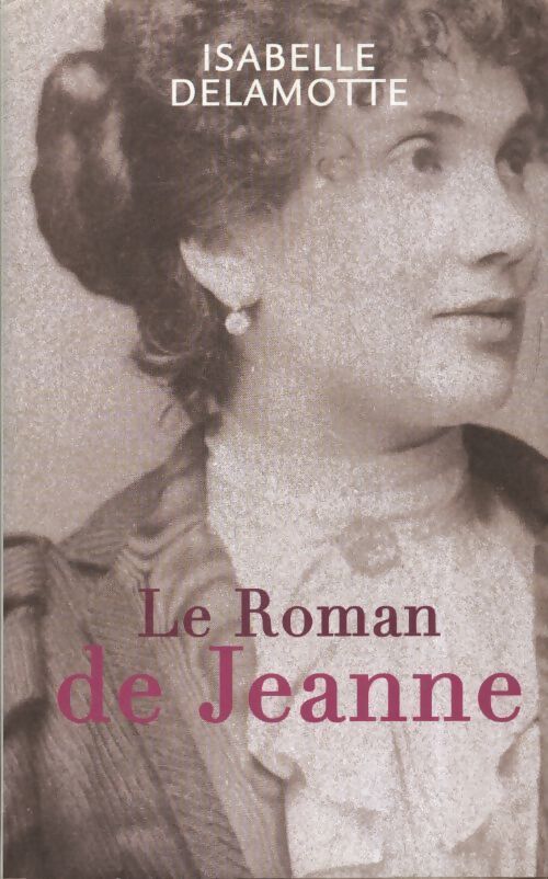 Le roman de Jeanne - Isabelle Delamotte - Livre