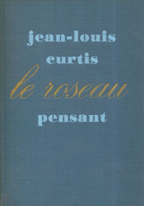 Le roseau pensant - Jean-Louis Curtis - Livre