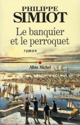 Le banquier et le perroquet - Philippe Simiot - Livre