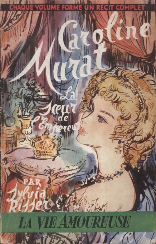 Caroline Murat la soeur de l'empereur - Sylvia Risser - Livre