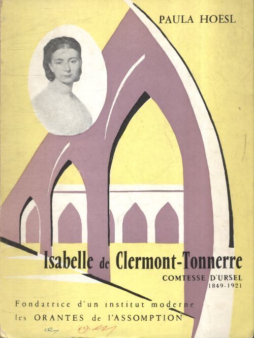 Isabelle de Clermont-Tonnerre comtesse d'Ursel 1849-1921 - Paula Hoesl - Livre