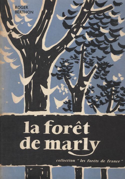 La forêt de Marly - Roger Berthon - Livre