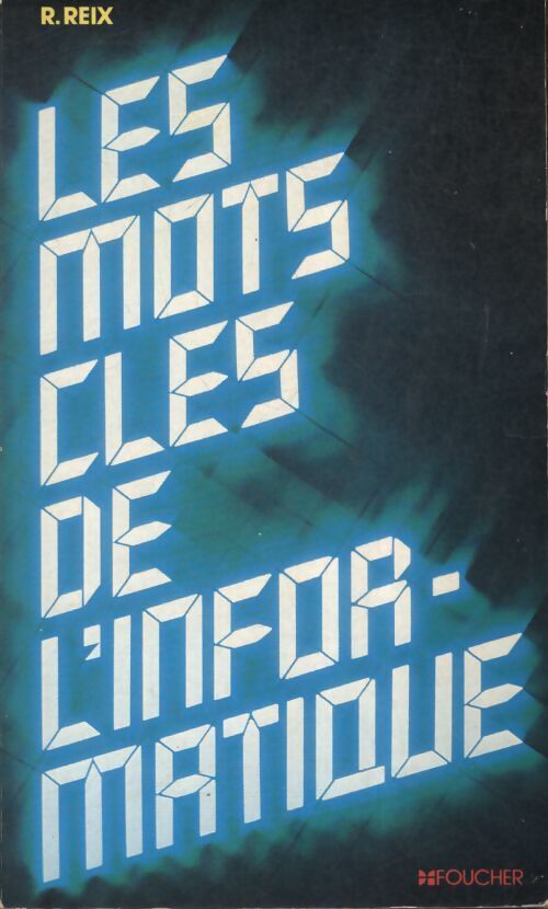 Les mots-clés de l'informatique - R. Reix - Livre