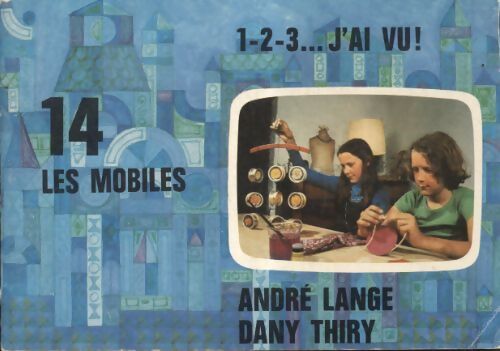 1 2 3 j'ai vu : les mobiles - André Lange - Livre
