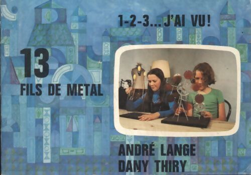 1 2 3 j'ai vu : Fils de métal - André Lange - Livre