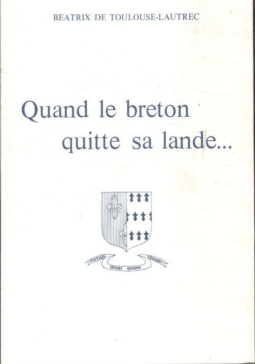 Quand le breton quitte sa lande - Béatrix De Toulouse-Lautrec - Livre