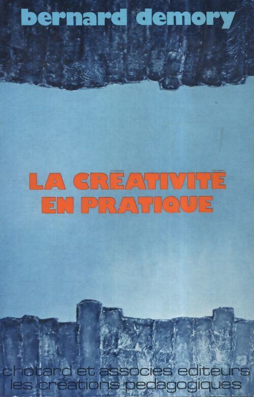 La créativité en pratique - Bernard Demory - Livre