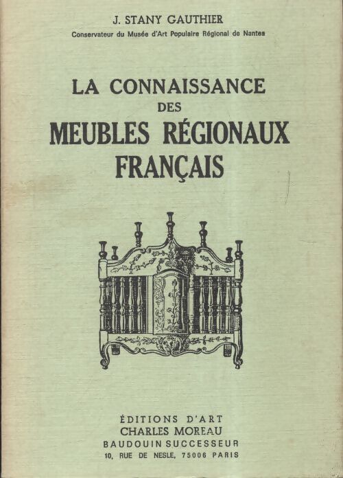 La connaissance des meubles régionaux français - J. Stany-Gauthier - Livre