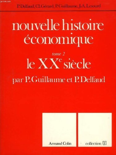 Nouvelle histoire économique Tome II : Le XXe siècle - Pierre Delfaud - Livre