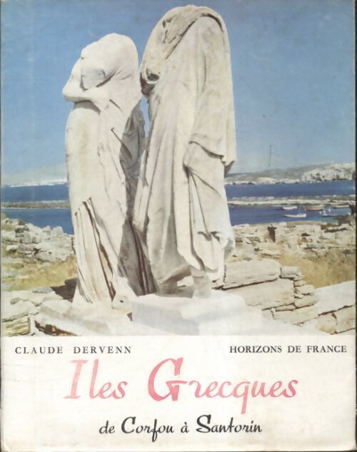 Iles grecques de Corfou à Santorin - Claude Dervenn - Livre