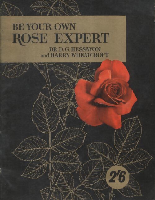 Be your own rose expert - D.G. Hessayon - Livre