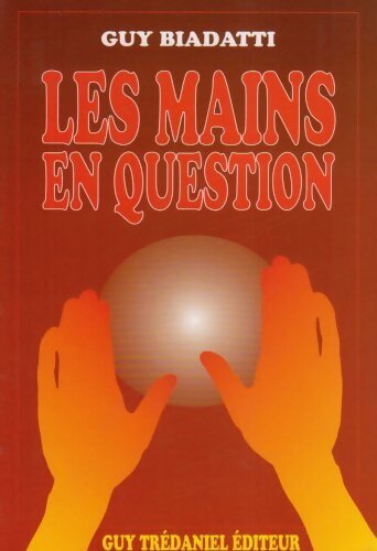 Les mains en question - Guy Biadatti - Livre