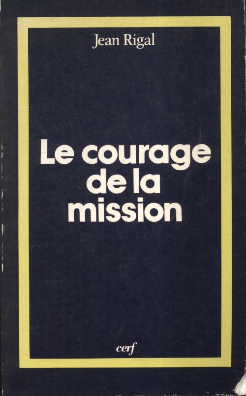 Le courage de la mission - Jean Rigal - Livre
