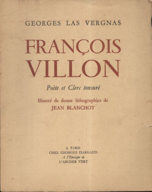 François Villon, poète et clerc tonsuré - Georges Las Vergnas - Livre