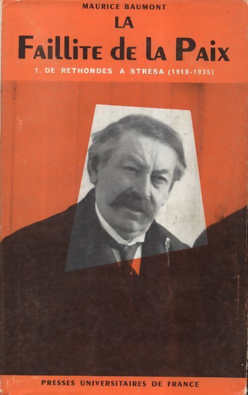 La faillite de la paix Tome I : De Rehondes à Stresa - Maurice Baumont - Livre