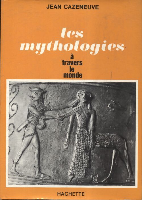 Les mythologies à travers le monde - Jean Cazeneuve - Livre