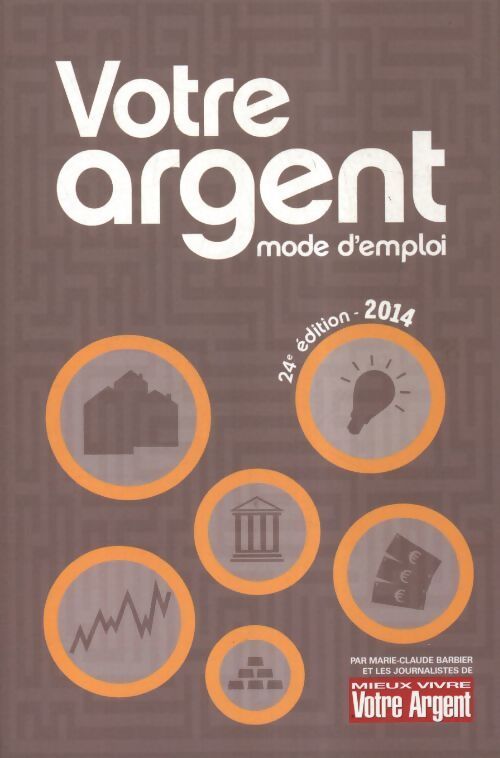 Votre argent mode d'emploi 2014 - Collectif - Livre