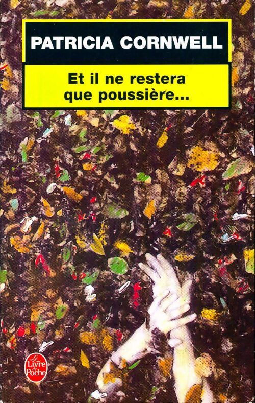 Et il ne restera que poussière... - Patricia Daniels Cornwell - Livre