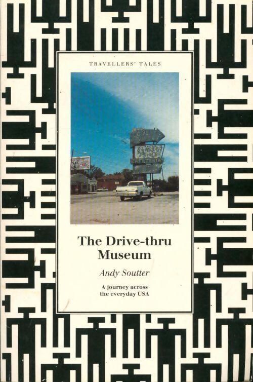 The drive-thru museum. A journey across the everyday USA - Andy Soutter - Livre
