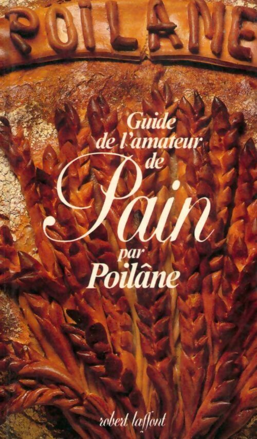 Guide de l'amateur de pain - Lionel Poilâne - Livre