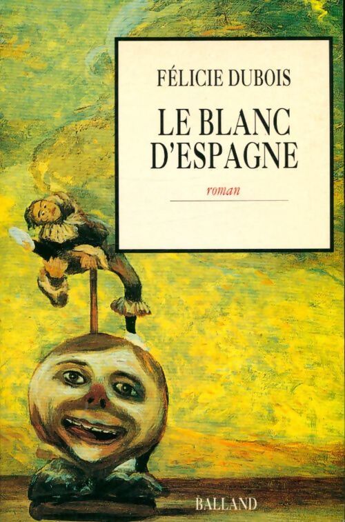 Le blanc d'Espagne - Félicie Dubois - Livre
