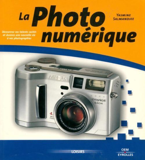 La photo numérique. De la découverte à la maîtrise - Yasmina Salmandjee Lecomte - Livre