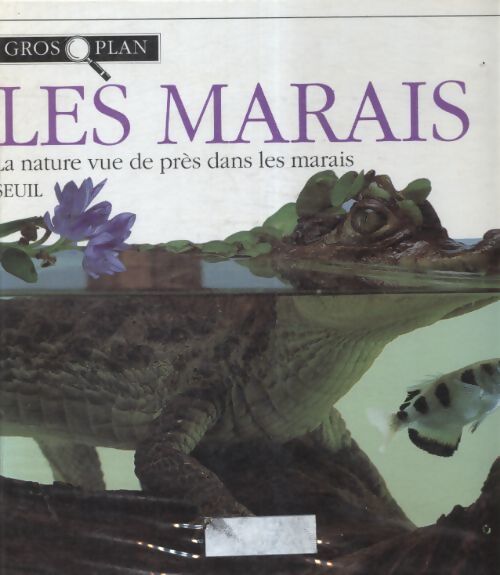 Les marais. La nature vue de près dans les marais - Collectif - Livre
