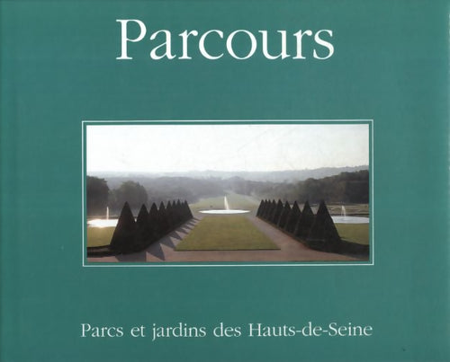 Parcours : Parcs et jardins des Hauts-de-Seine - Collectif - Livre