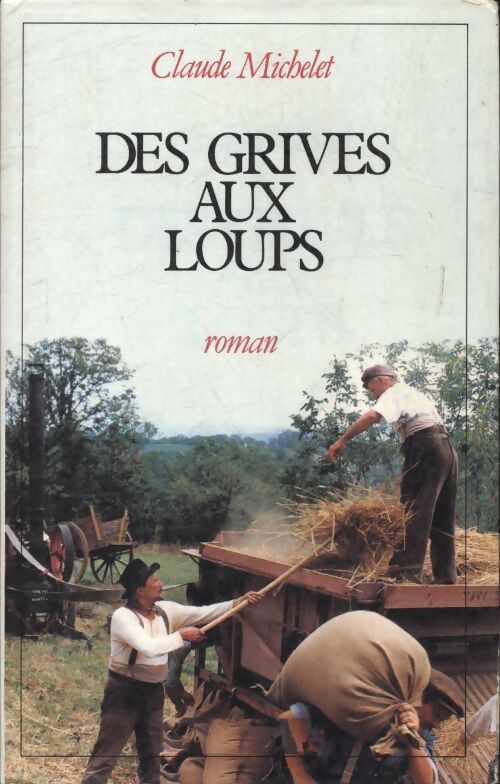 Des grives aux loups - Claude Michelet - Livre