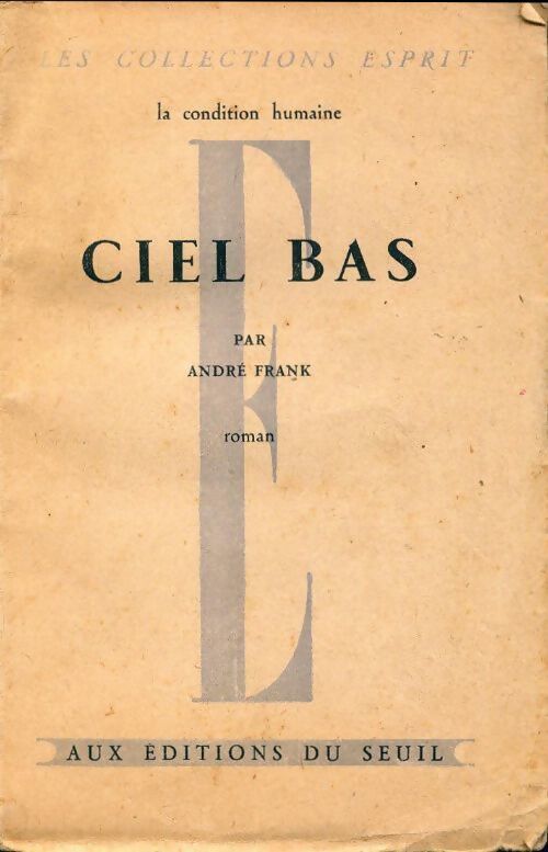 La condition humaine : Ciel bas - André Frank - Livre