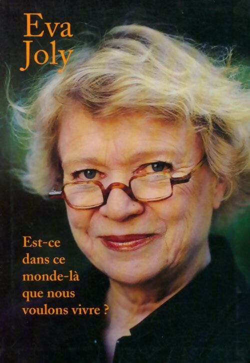 Est-ce dans ce monde-là que nous voulons vivre ? - Eva Joly - Livre
