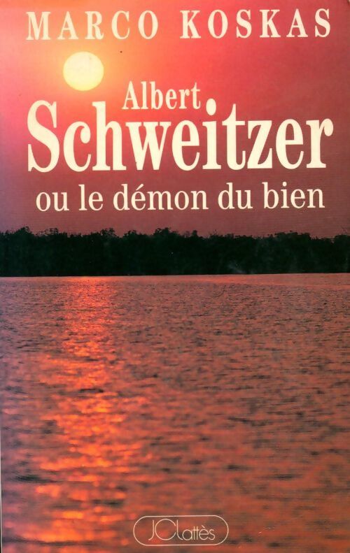 Albert Schweitzer ou le démon du bien - Marco Koskas - Livre