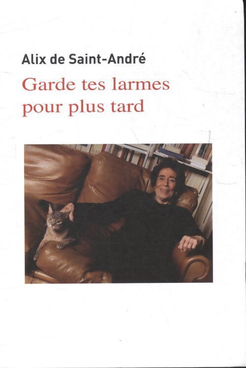 Garde tes larmes pour plus tard - Alix De Saint-André - Livre