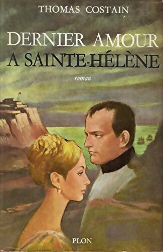 Dernier amour à Sainte-Hélène - Thomas B. Costain - Livre