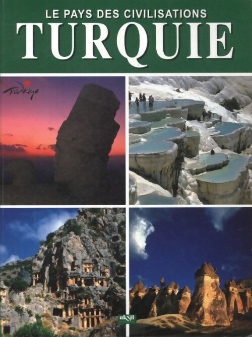 Le pays des civilisations Turquie - Ilhan Aksit - Livre