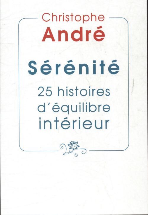 Sérénité : 25 histoires d'équilibre intérieur - Bernard Briais - Livre