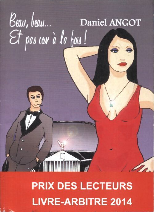 Beau, beau... Et pas con à la fois! - Daniel Angot - Livre