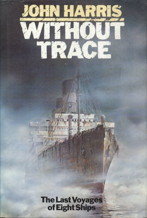 Without trace : The last voyages of eight ships - John Harris - Livre