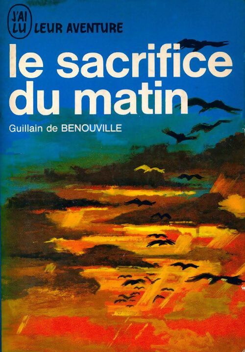 Le sacrifice du matin - Guillain De Bénouville - Livre