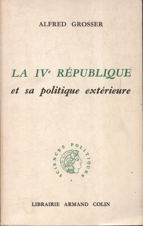 La IVe république et sa politique extérieure - Alfred Grosser - Livre