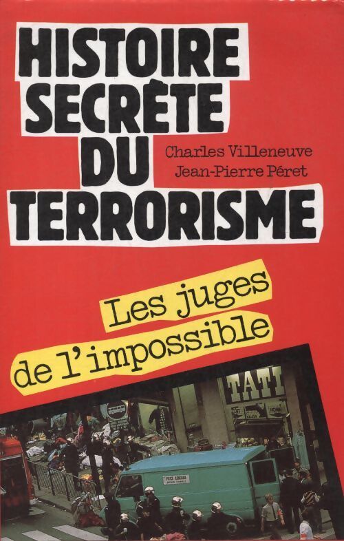 Histoire secrète du terrorisme : Les juges de l'impossible - Charles Villeneuve - Livre