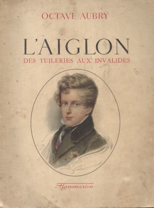 L'aiglon des Tuileries aux Invalides - Octave Aubry - Livre