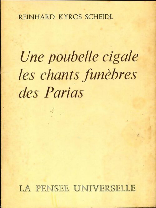 Une poubelle cigale les chants funèbres des parias - Reinhard Kyros Scheidl - Livre