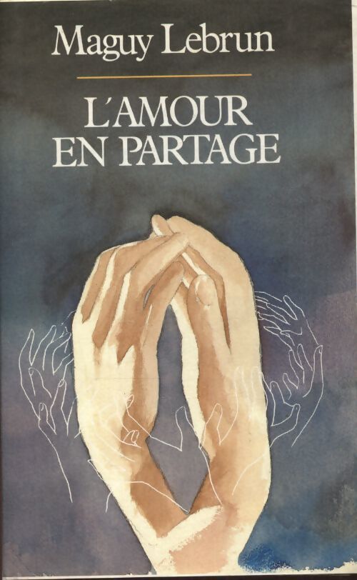 L'amour en partage - Maguy Lebrun - Livre