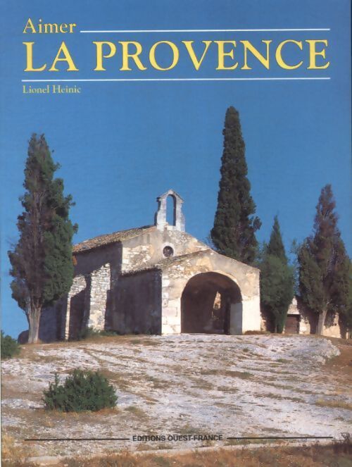Aimer la Provence - Lionel Heinic - Livre