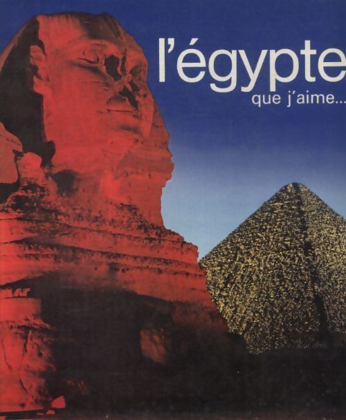 L'Egypte que j'aime - Collectif - Livre