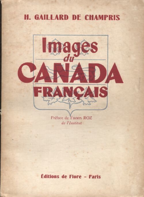 Images du Canada français - H Gaillard De Champris - Livre