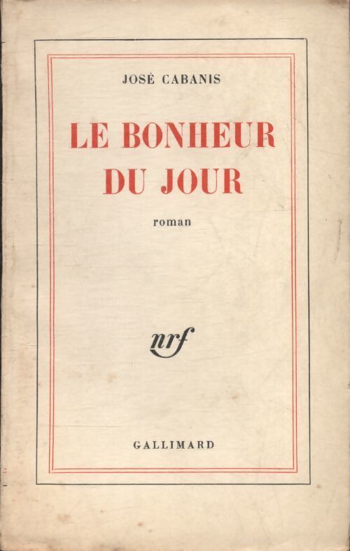 Le bonheur du jour - José Cabanis - Livre