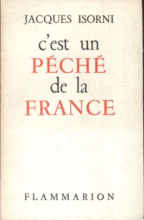 C'est un péché de la France - Jacques Isorni - Livre